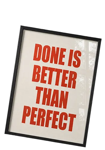 Framed letterpress poster: Done is better than perfect